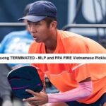 Quang Duong TERMINATED – MLP and PPA FIRE Vietnamese Pickleball Star
